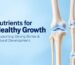 Nutrients for Healthy Growth_ Strong Bones